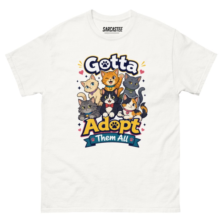 Gotta Adopt Them All Cat Lover T-Shirt | Funny Cat Adoption Tee