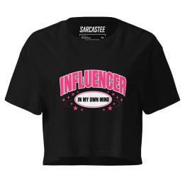 Influencer In My Own Mind Women's Crop Top