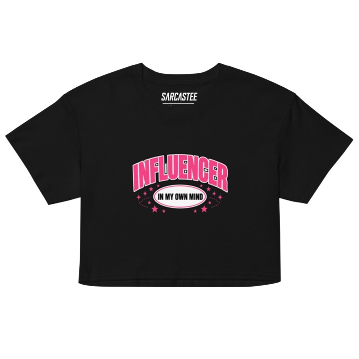 Influencer In My Own Mind Women's Crop Top