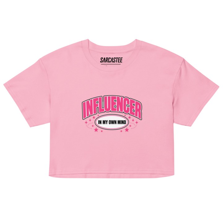 Influencer In My Own Mind Women's Crop Top