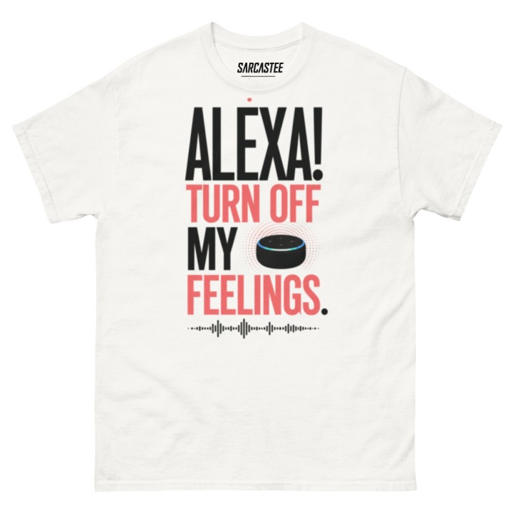 Alexa Turn Off My Feelings | Smart Speaker Meme T-Shirt