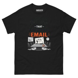 Sometimes I Stare At That Email | Office Meme T-Shirt