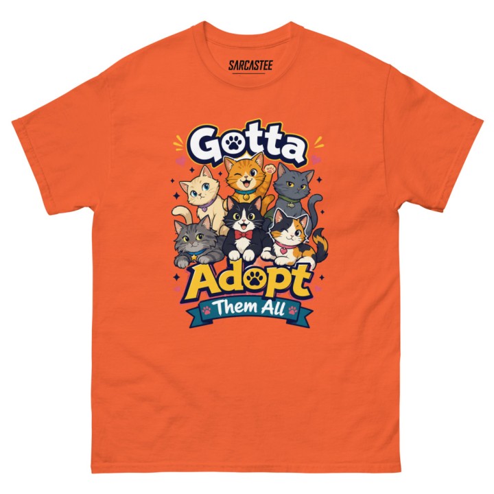 Gotta Adopt Them All Cat Lover T-Shirt | Funny Cat Adoption Tee